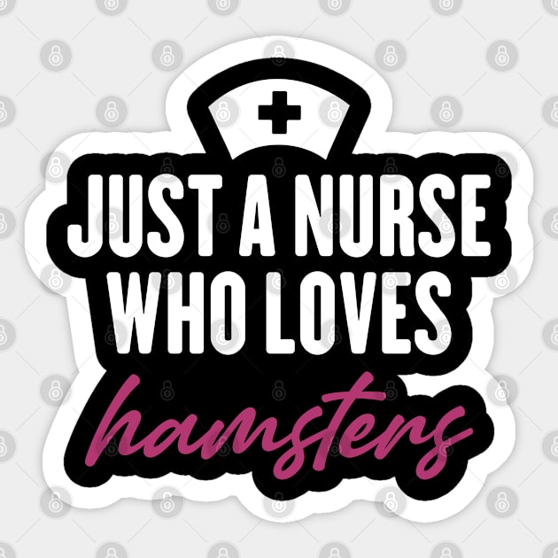 just a nurse who loves hamsters Sticker by inspiringtee